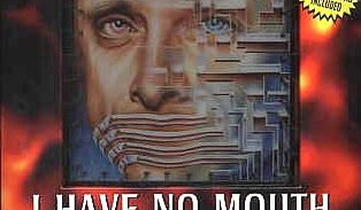 I Have No Mouth, and I Must Scream